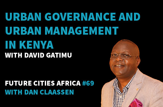 Podcast By David Gatimu about Urban Governance and Urban Management in Kenya
