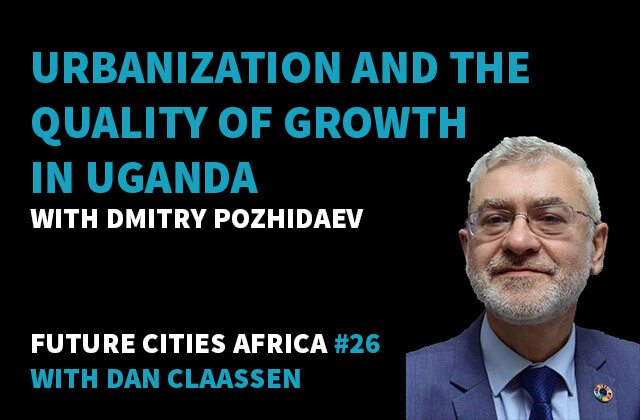 Podcast By Dmitry Pozhidaev about Urbanization and the Quality of Growth in Uganda