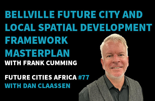 Podcast By Frank Cumming about Bellville Future City and Local Spatial Development Framework Masterplan