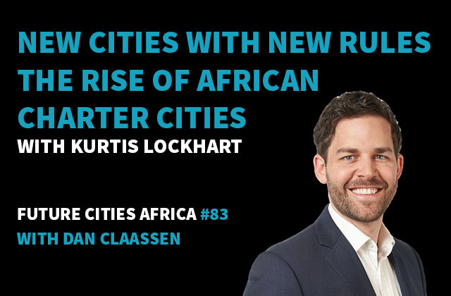 Podcast By Kurtis Lockhart about New Cities With New Rules: The Rise of African Charter Cities