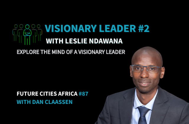 Podcast By Leslie Ndawana about Visionary Leader: Leslie Ndawana