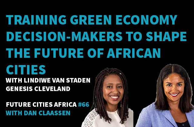 Podcast By Lindiwe van Staden and Genesis Cleveland about Training Green Economy Decision Makers to Shape the Future of African Cities