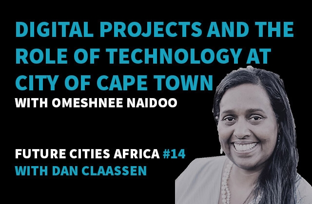 Podcast By Omeshnee Naidoo about Digital Projects and the Role of Technology at the City of Cape Town